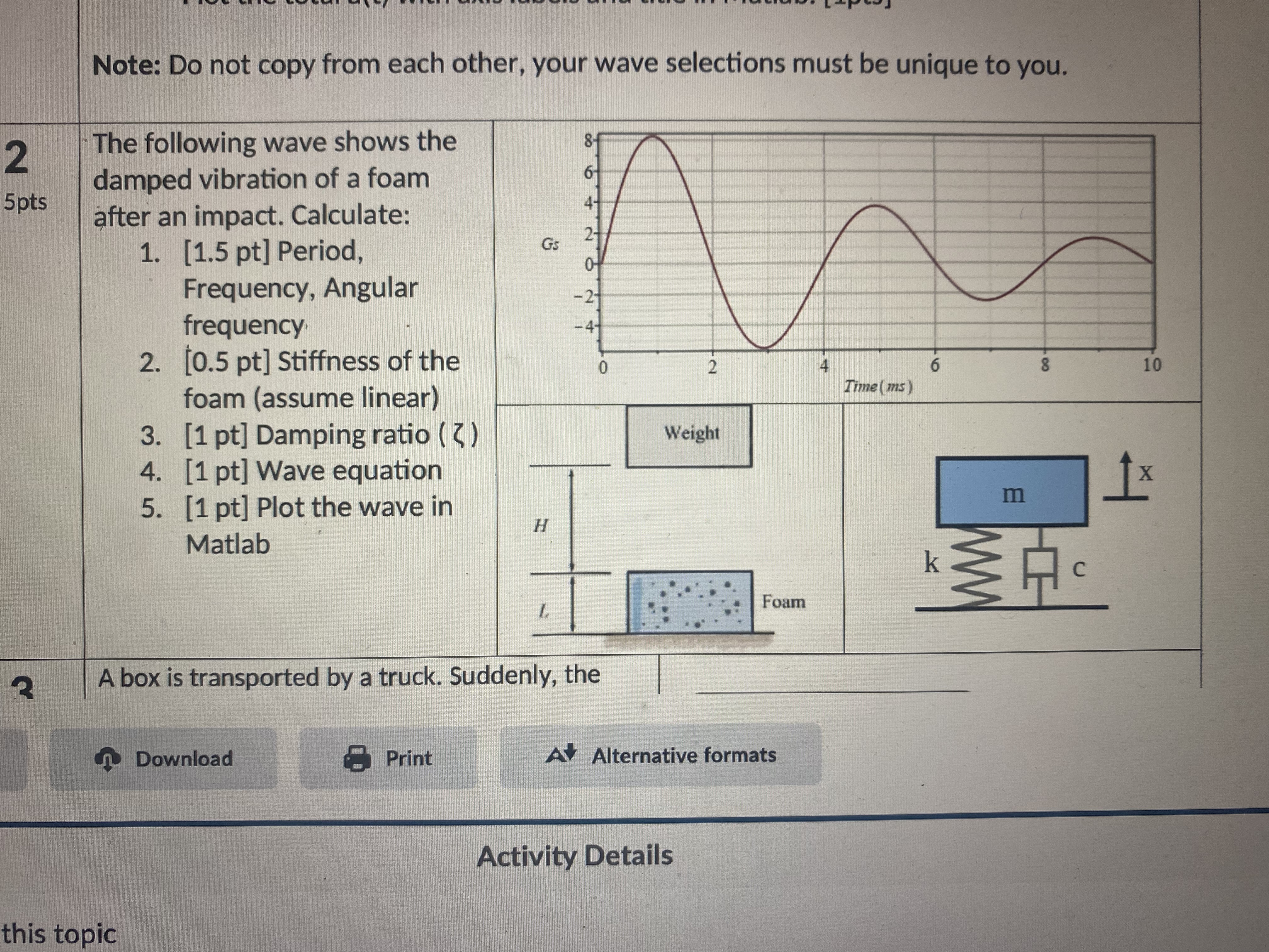 2 5pts Note: Do not copy from each other, your wave selections