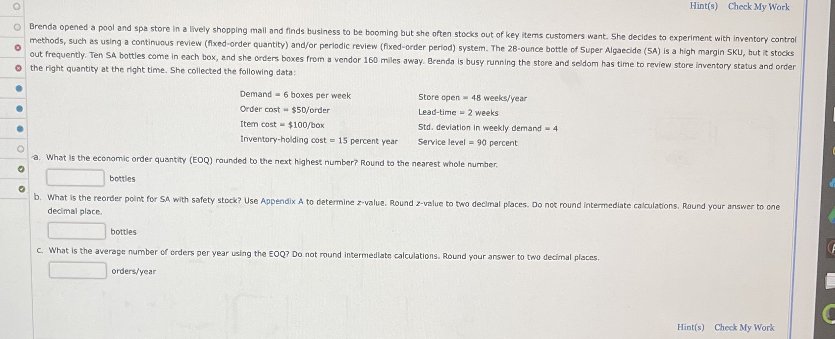 Hint(s) Check My Work Brenda opened a pool and spa store in