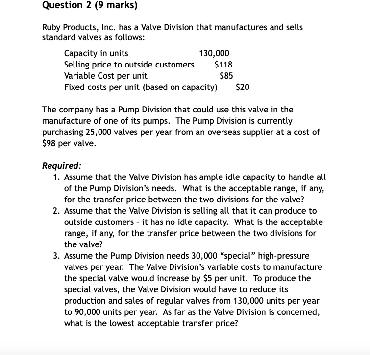 Question 2 (9 marks) Ruby Products, Inc. has a Valve Division that