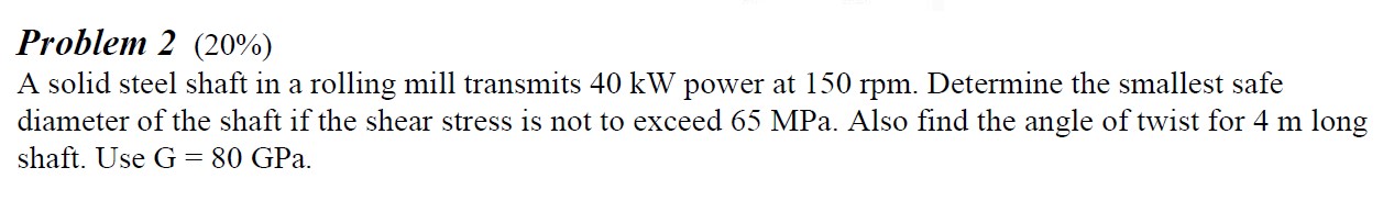Problem 2 (20%) A solid steel shaft in a rolling mill transmits