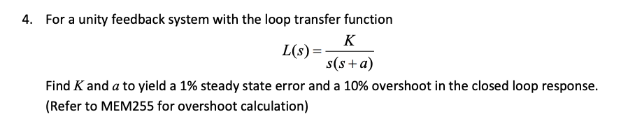 4. For a unity feedback system with the loop transfer function K