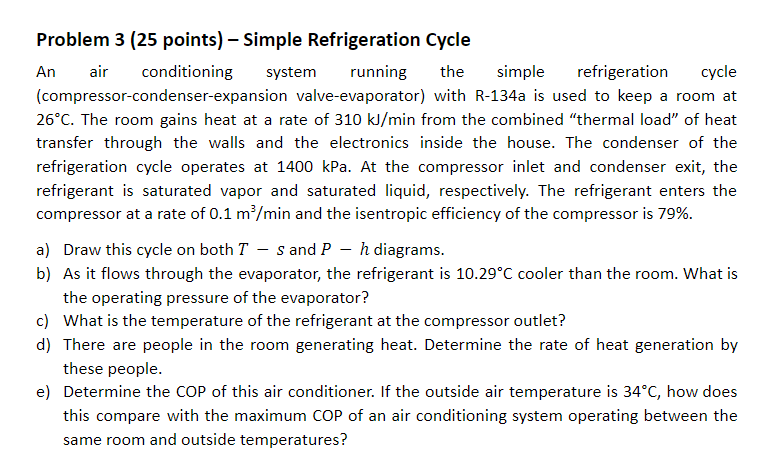 Problem 3 (25 points) - Simple Refrigeration Cycle An air conditioning system