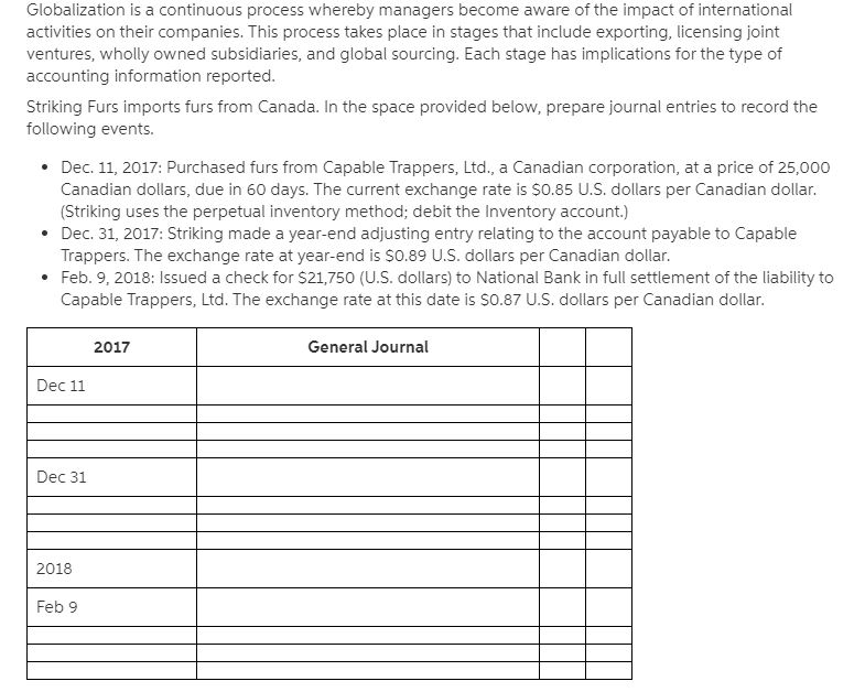 Globalization is a continuous process whereby managers become aware of the impact
