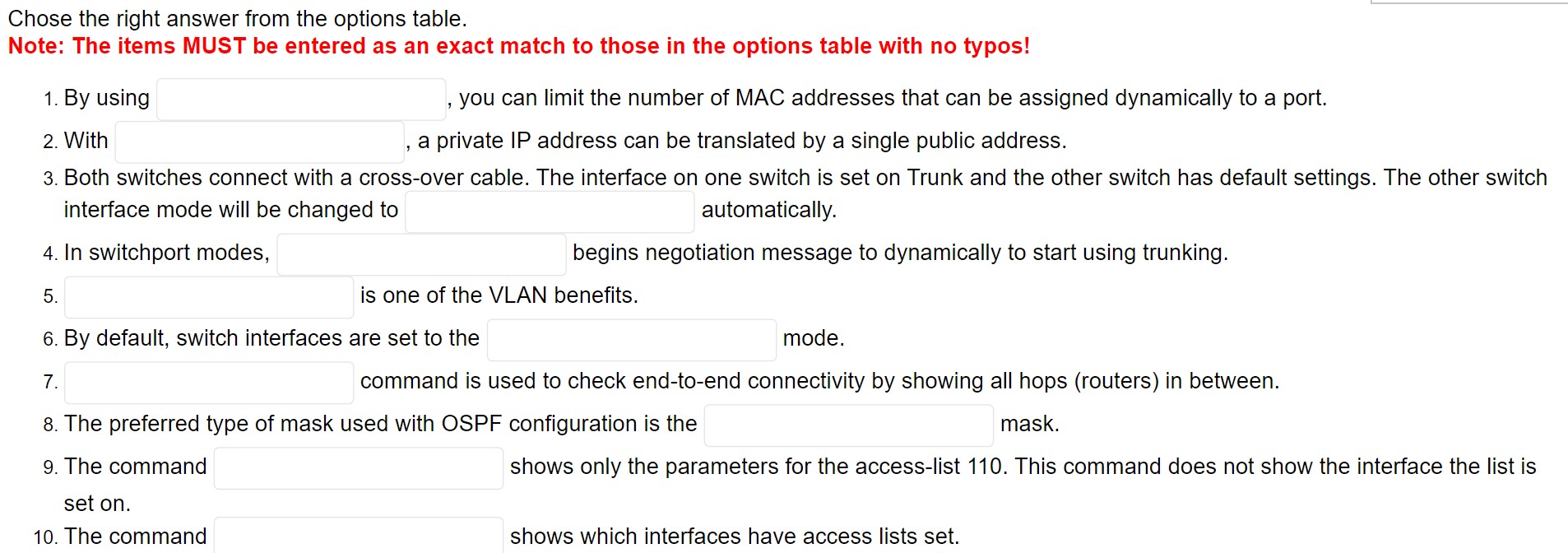 Chose the right answer from the options table. Note: The items MUST