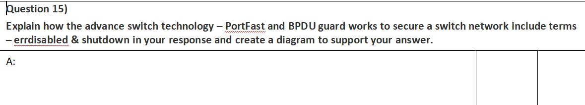 Question 15) Explain how the advance switch technology - PortFast and BPDU