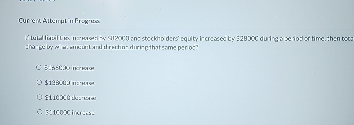 Current Attempt in Progress If total liabilities increased by $82000 and stockholders'