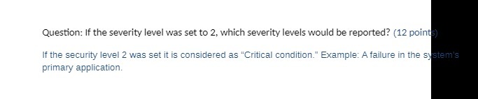 Question: If the severity level was set to 2, which severity levels