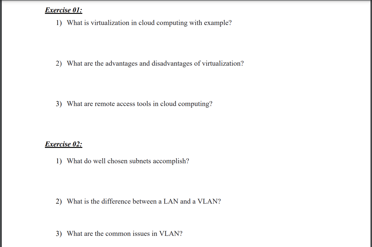 Exercise 01: 1) What is virtualization in cloud computing with example? 2)