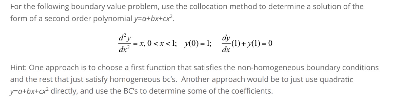For the following boundary value problem, use the collocation method to determine