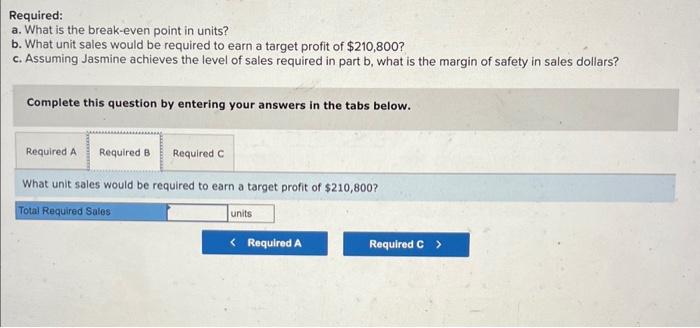 unit are $35, and monthly fixed costs are $261,800. Answer the following