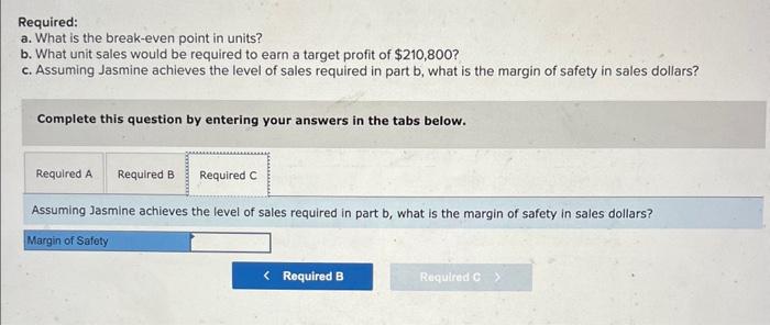 questions: Required: a. What is the break-even point in units? b. What