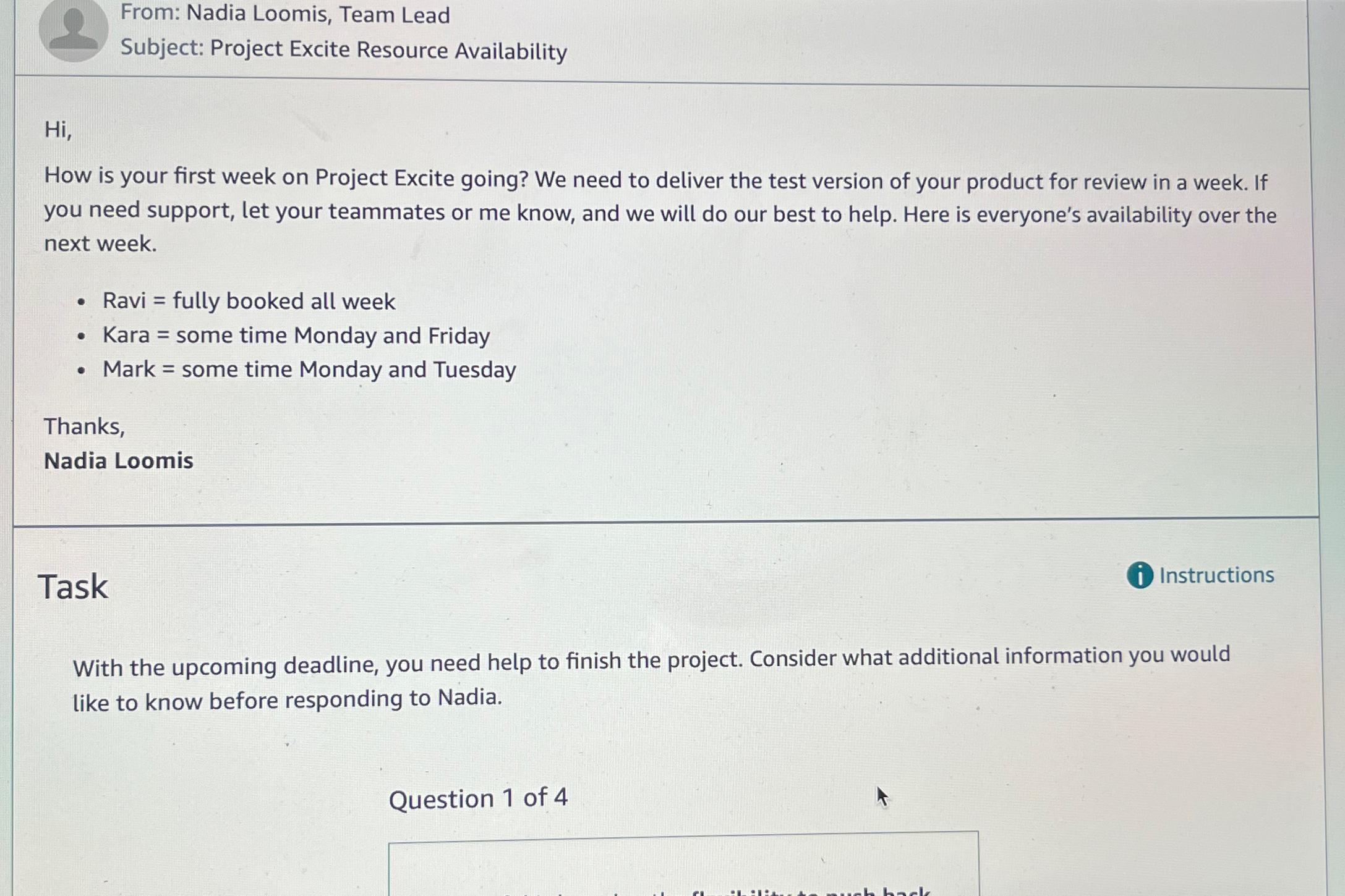 From: Nadia Loomis, Team Lead Subject: Project Excite Resource Availability Hi, How