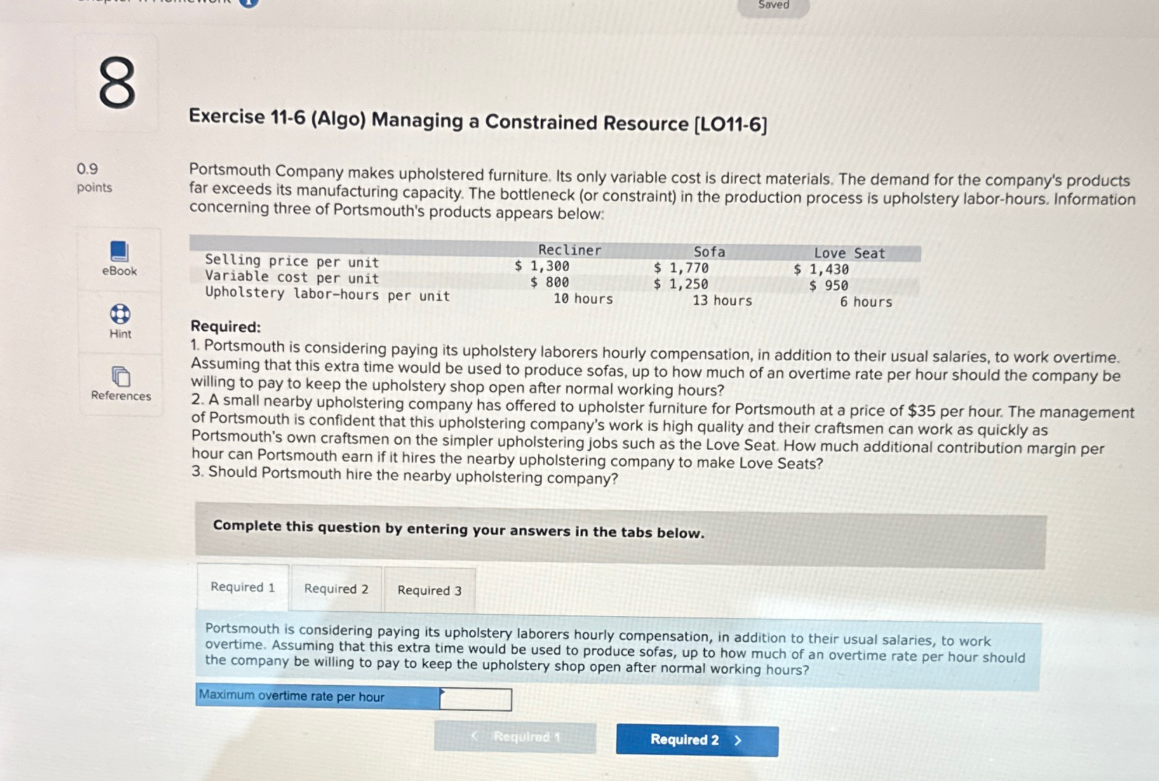 00 Saved 0.9 points Exercise 11-6 (Algo) Managing a Constrained Resource [LO11-6]