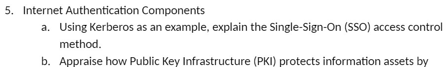 5. Internet Authentication Components a. Using Kerberos as an example, explain the