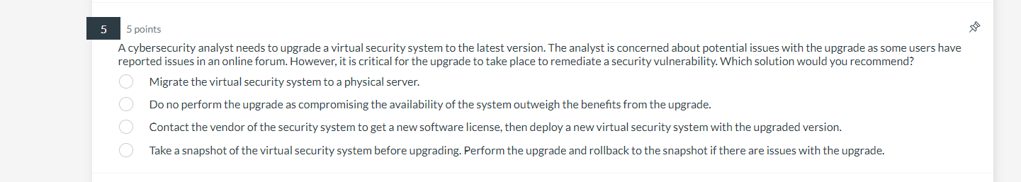 5 5 points A cybersecurity analyst needs to upgrade a virtual security