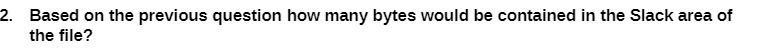 2. Based on the previous question how many bytes would be contained