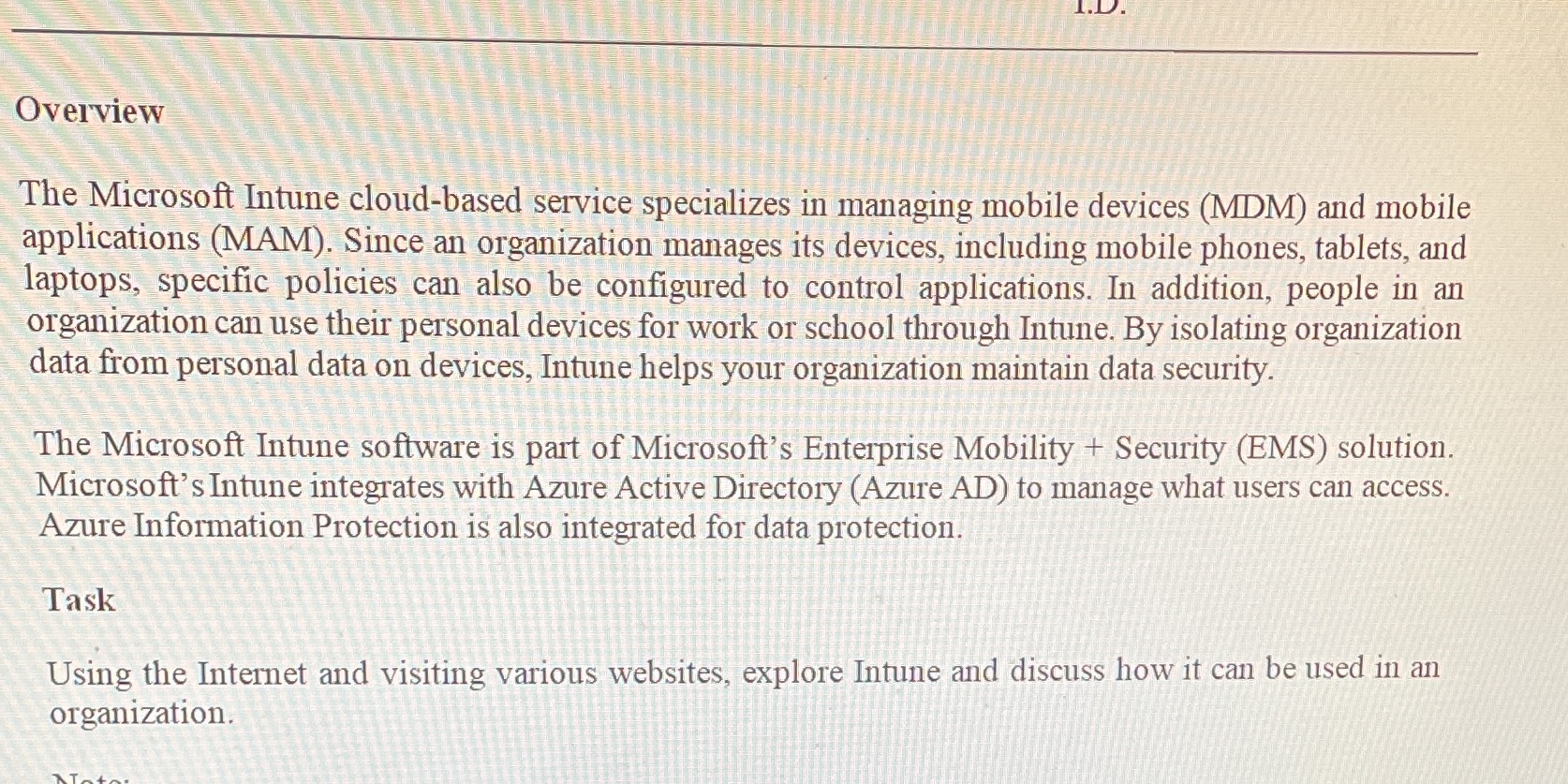 Overview The Microsoft Intune cloud-based service specializes in managing mobile devices (MDM)