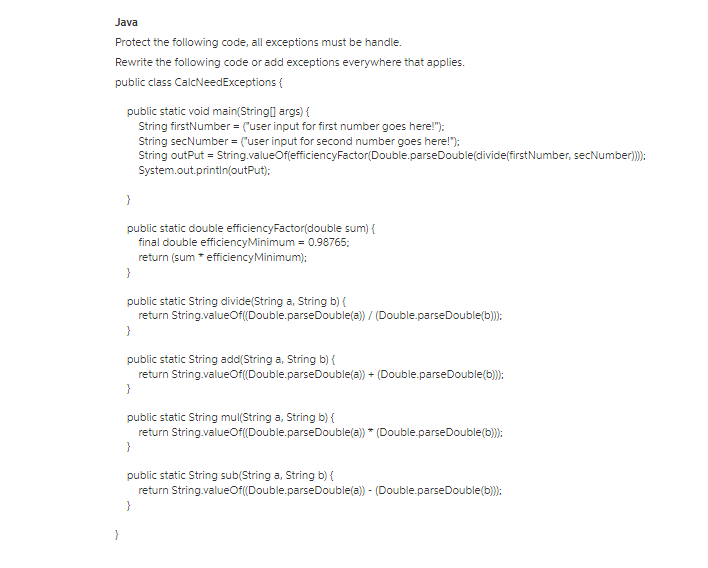 Java Protect the following code, all exceptions must be handle. Rewrite the