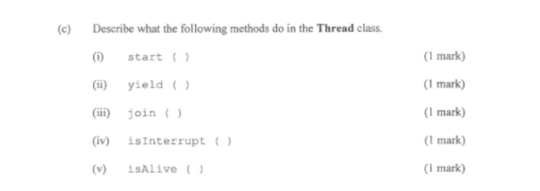 (c) Describe what the following methods do in the Thread class. (i)