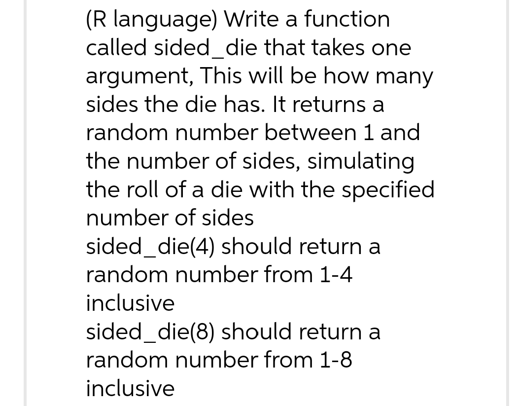(R language) Write a function called sided_die that takes one argument, This