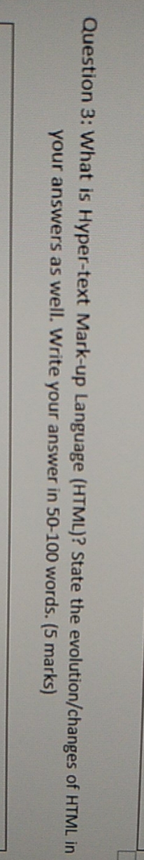 Question 3: What is Hyper-text Mark-up Language (HTML)? State the evolution/changes of