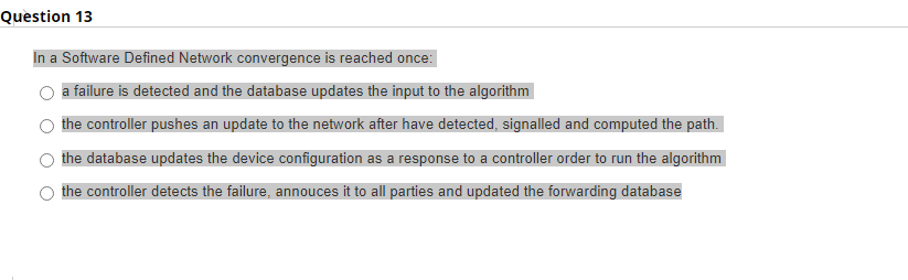 Question 13 In a Software Defined Network convergence is reached once: a