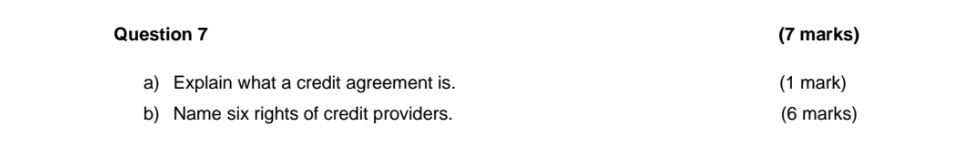 Question 7 a) Explain what a credit agreement is. b) Name six