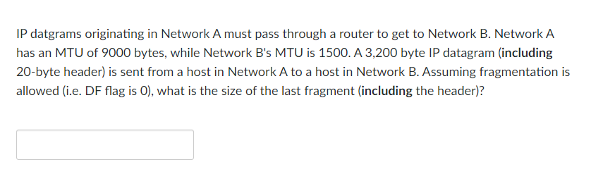 IP datgrams originating in Network A must pass through a router to