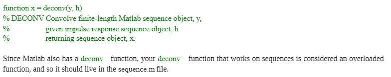 function x=deconv(y, h) % DECONV Convolve finite-length Matlab sequence object, y, %