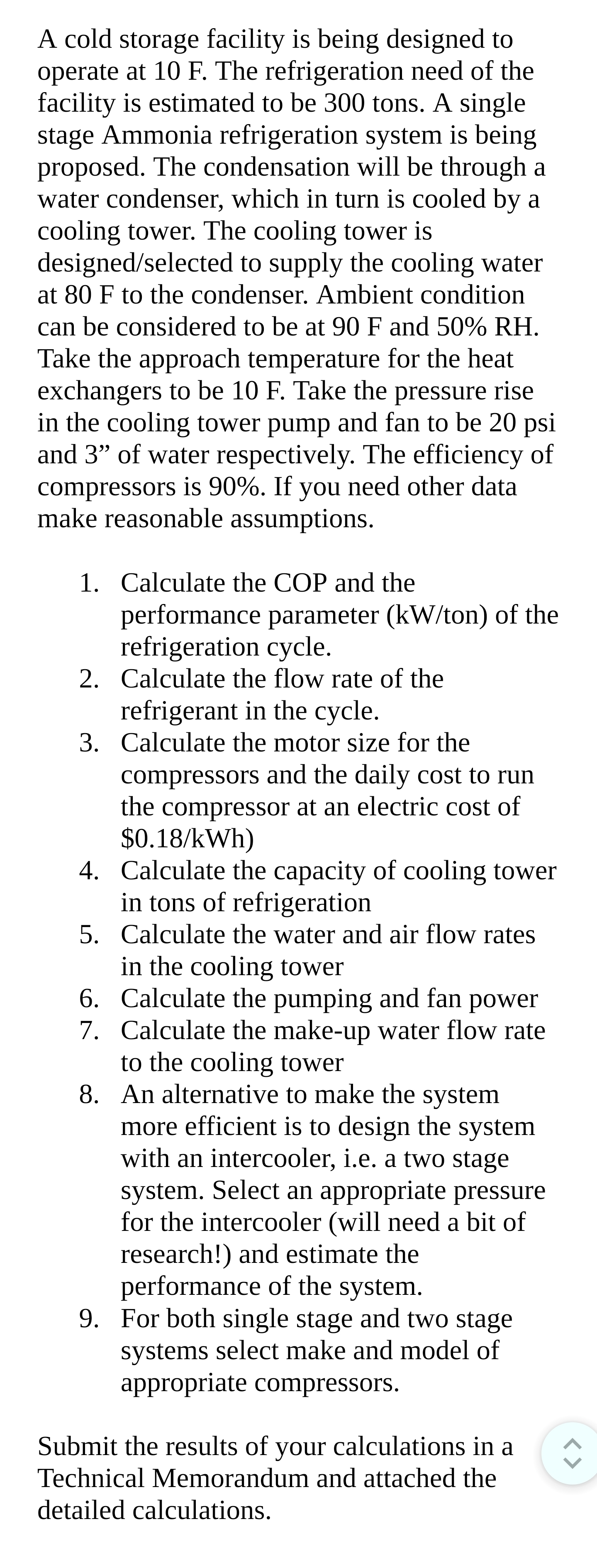 A cold storage facility is being designed to operate at 10 F.