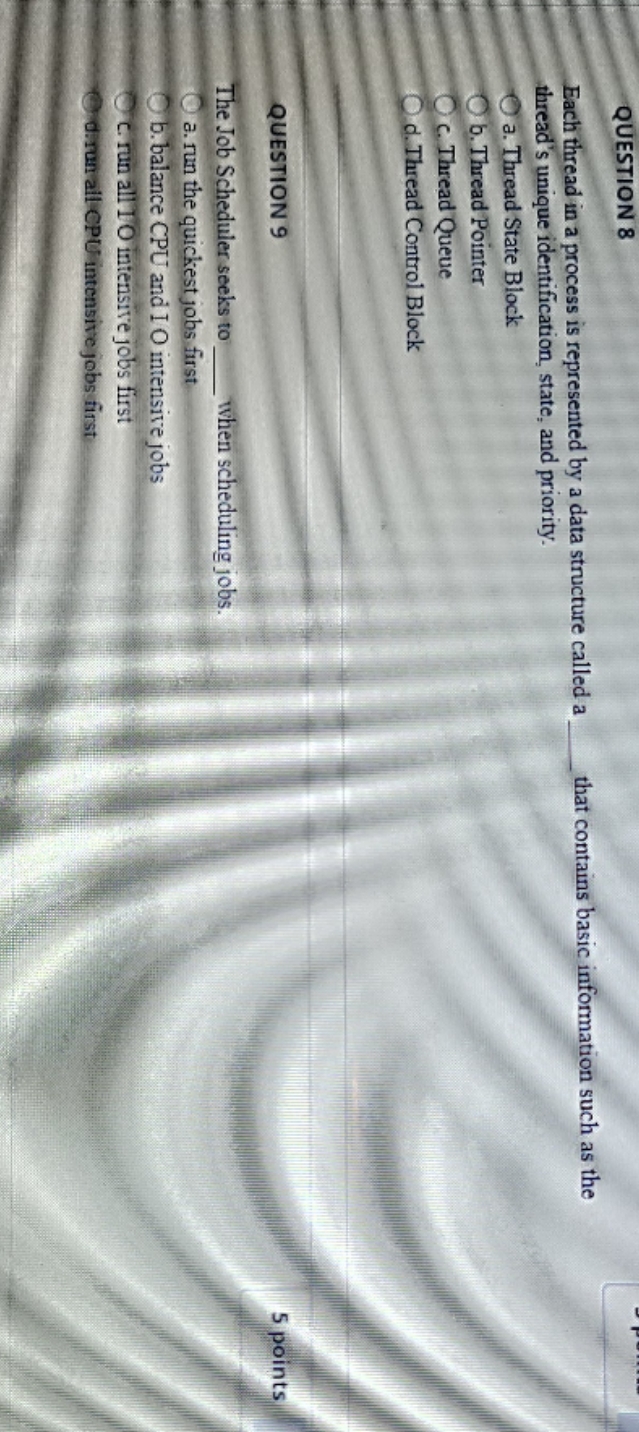 QUESTION 8 Each thread in a process is represented by a data