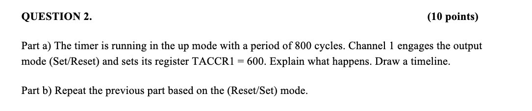 QUESTION 2. (10 points) Part a) The timer is running in the
