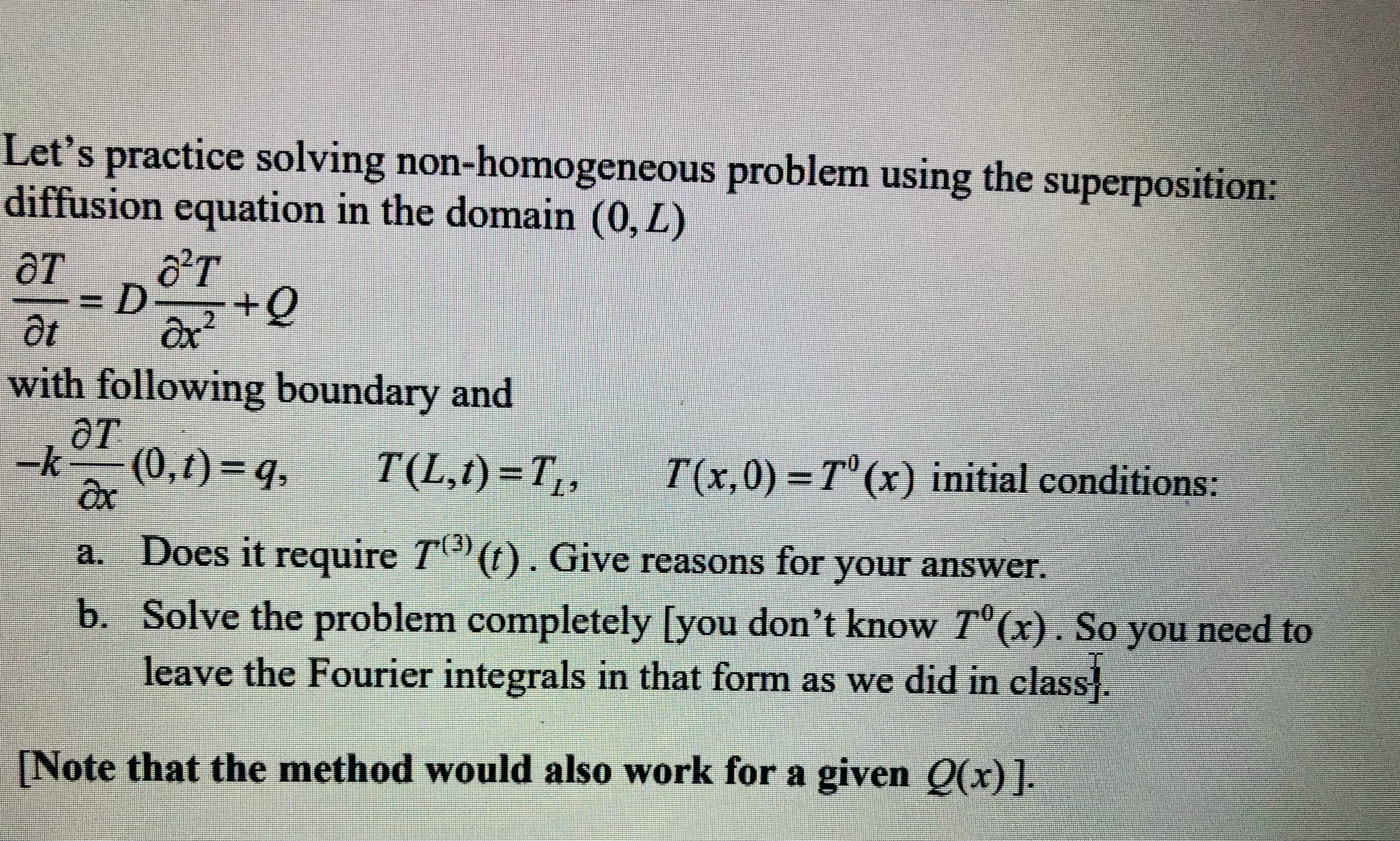 Let's practice solving non-homogeneous problem using the superposition: diffusion equation in the