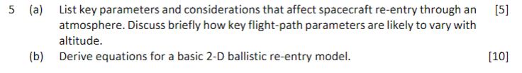 5 (a) List key parameters and considerations that affect spacecraft re-entry through