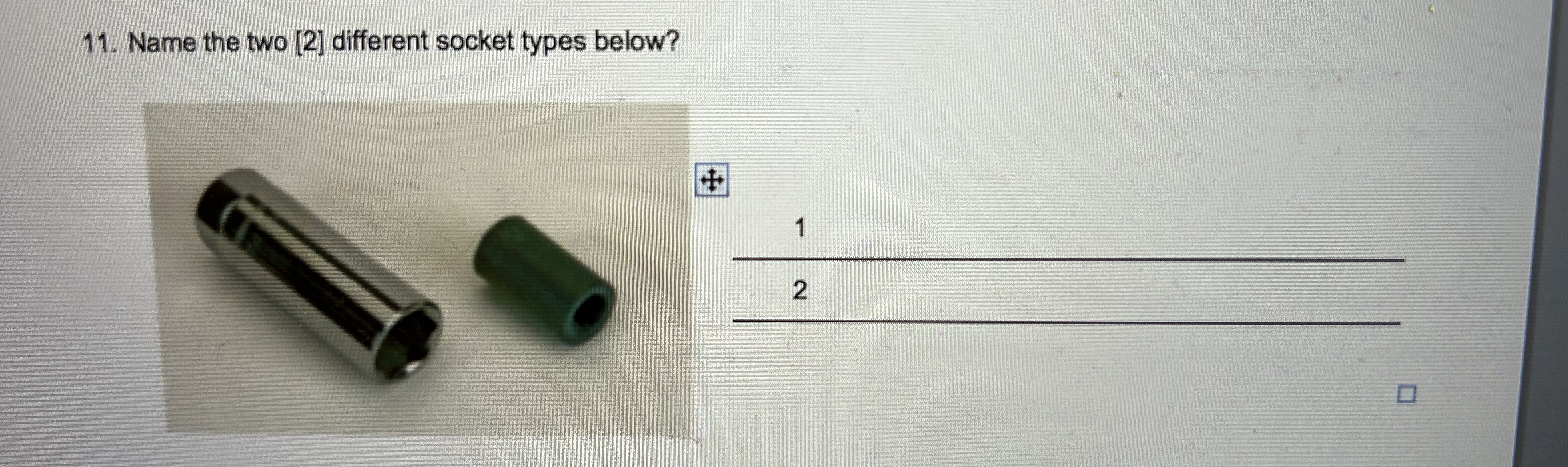 11. Name the two [2] different socket types below? + 1 2