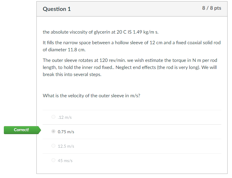 Correct! Question 1 8 / 8 pts the absolute viscosity of glycerin
