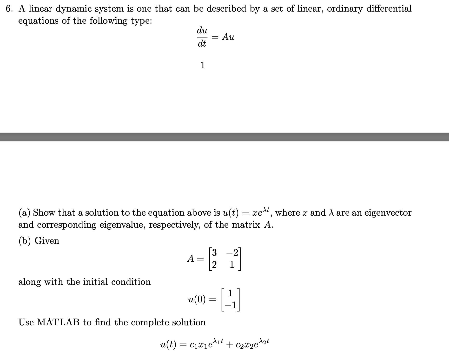 6. A linear dynamic system is one that can be described by