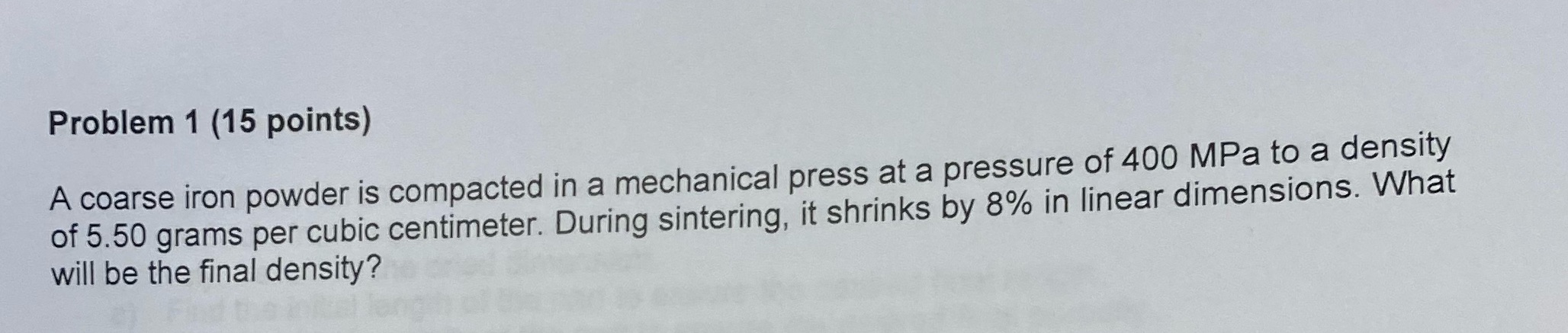 Problem 1 (15 points) A coarse iron powder is compacted in a