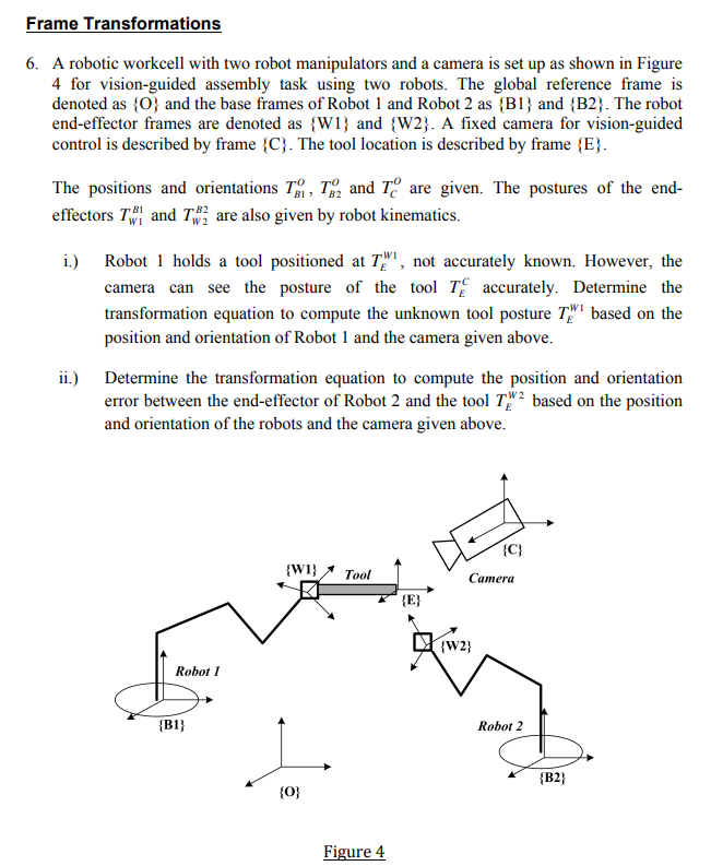 Frame Transformations 6. A robotic workcell with two robot manipulators and a