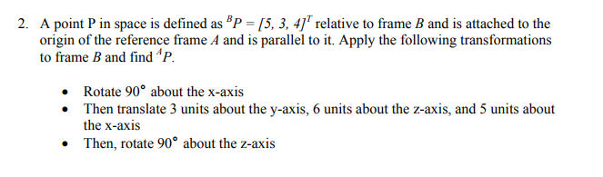 2. A point P in space is defined as BP = [5,