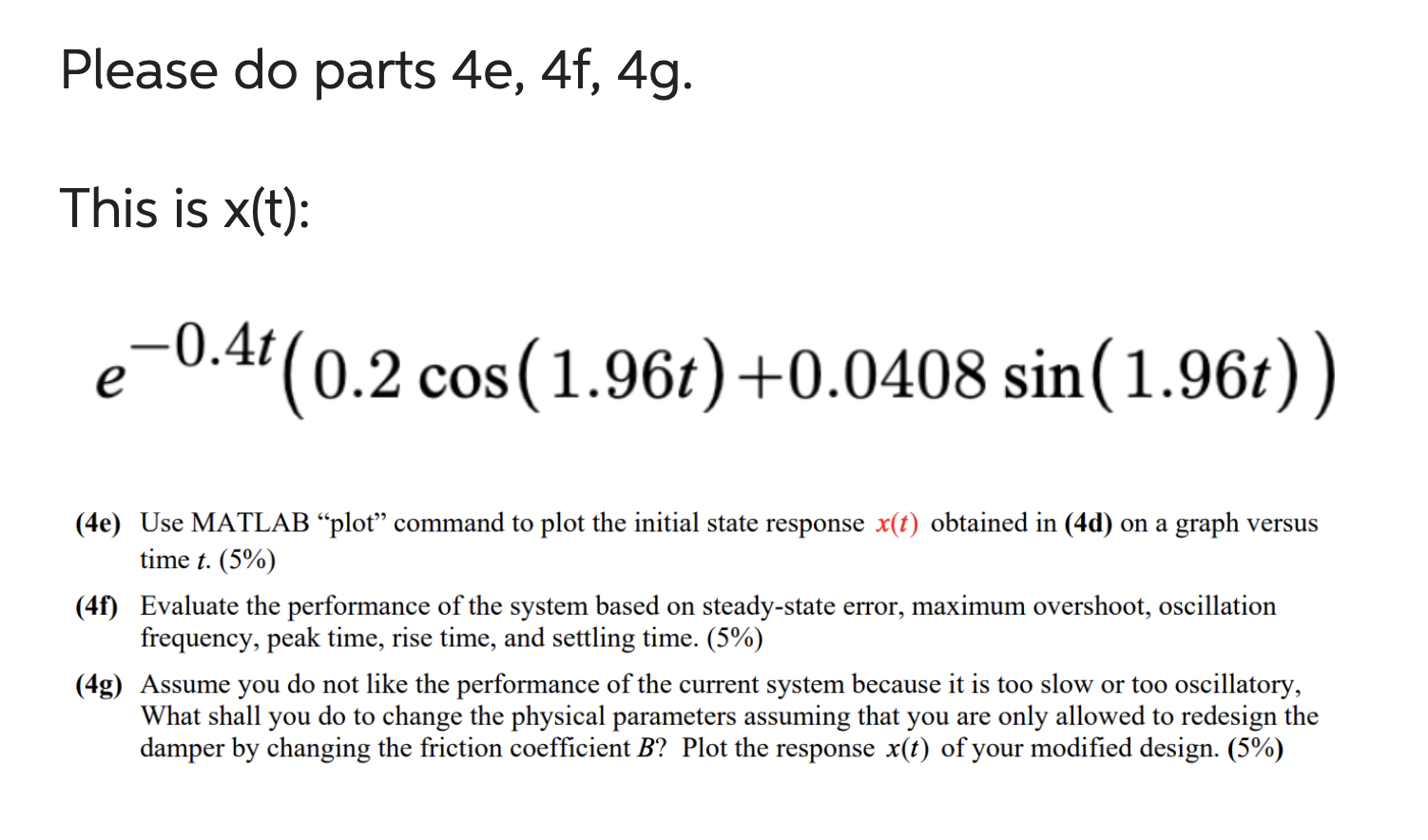 Please do parts 4e, 4f, 4g. This is x(t): e -0.4t (0.2