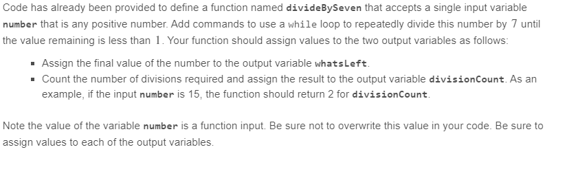 Code has already been provided to define a function named divideBySeven that