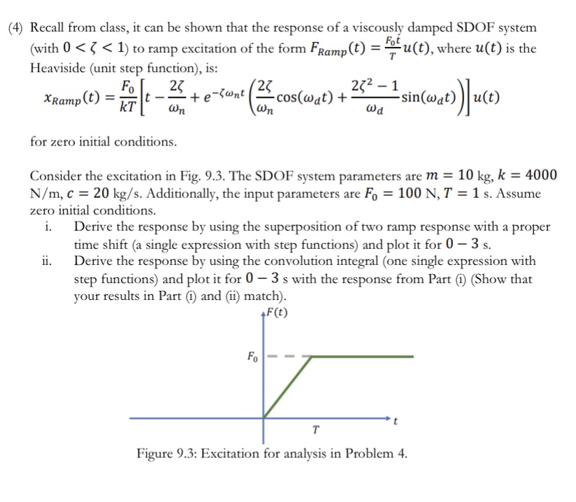 (4) Recall from class, it can be shown that the response of