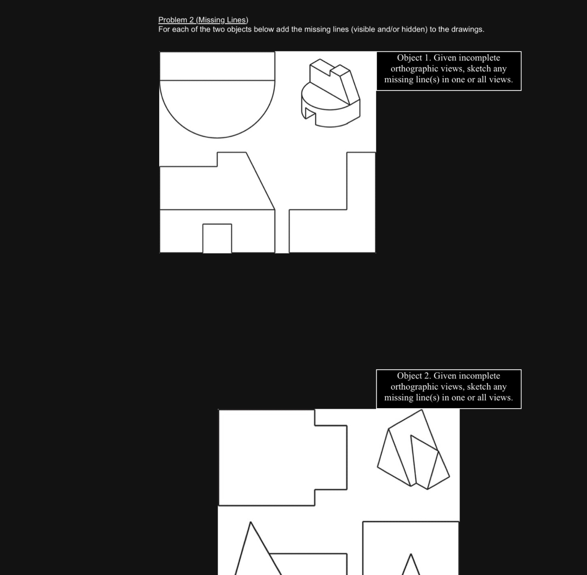 Problem 2 (Missing Lines) For each of the two objects below add