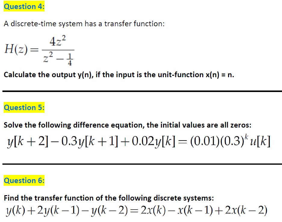 Question 4: A discrete-time system has a transfer function: H(z)= 2 4z