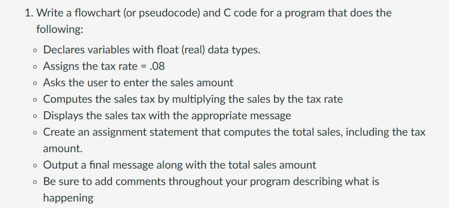 1. Write a flowchart (or pseudocode) and C code for a program
