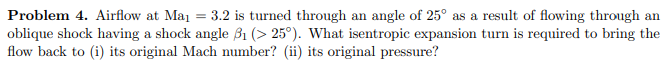 Problem 4. Airflow at Ma = 3.2 is turned through an angle