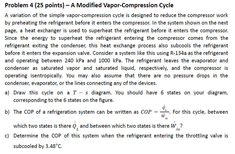 Problem 4 (25 points) A Modified Vapor-Compression Cycle A variation of the
