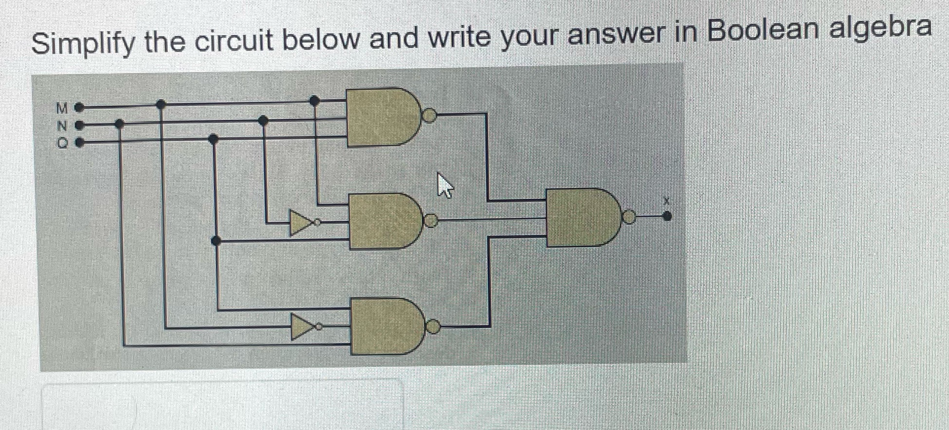 Simplify the circuit below and write your answer in Boolean algebra ZZO