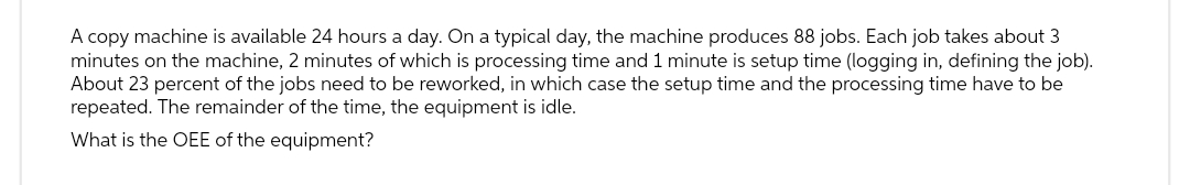 A copy machine is available 24 hours a day. On a typical